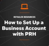 Retailer Resources How to Set up a Business Account with PRH