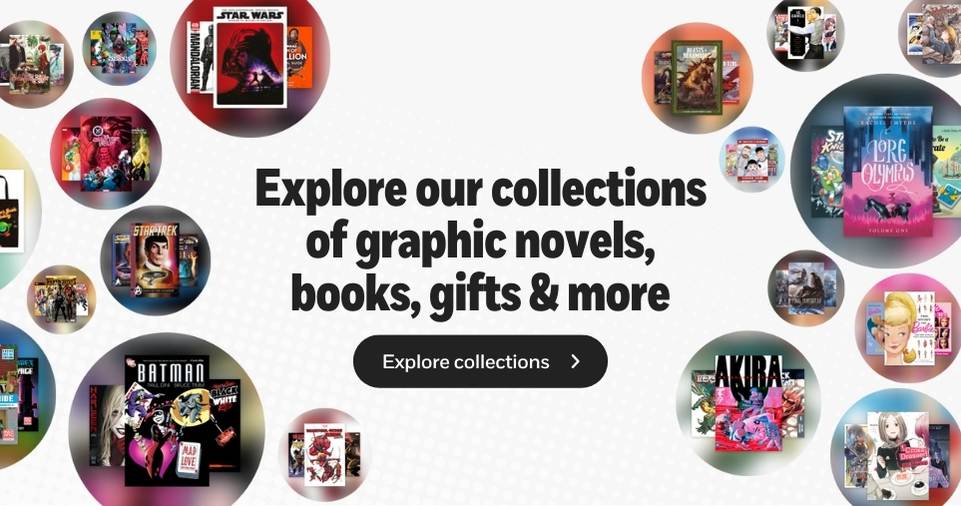 Explore our collections of graphic novels, books, gifts & more. Explore collections!